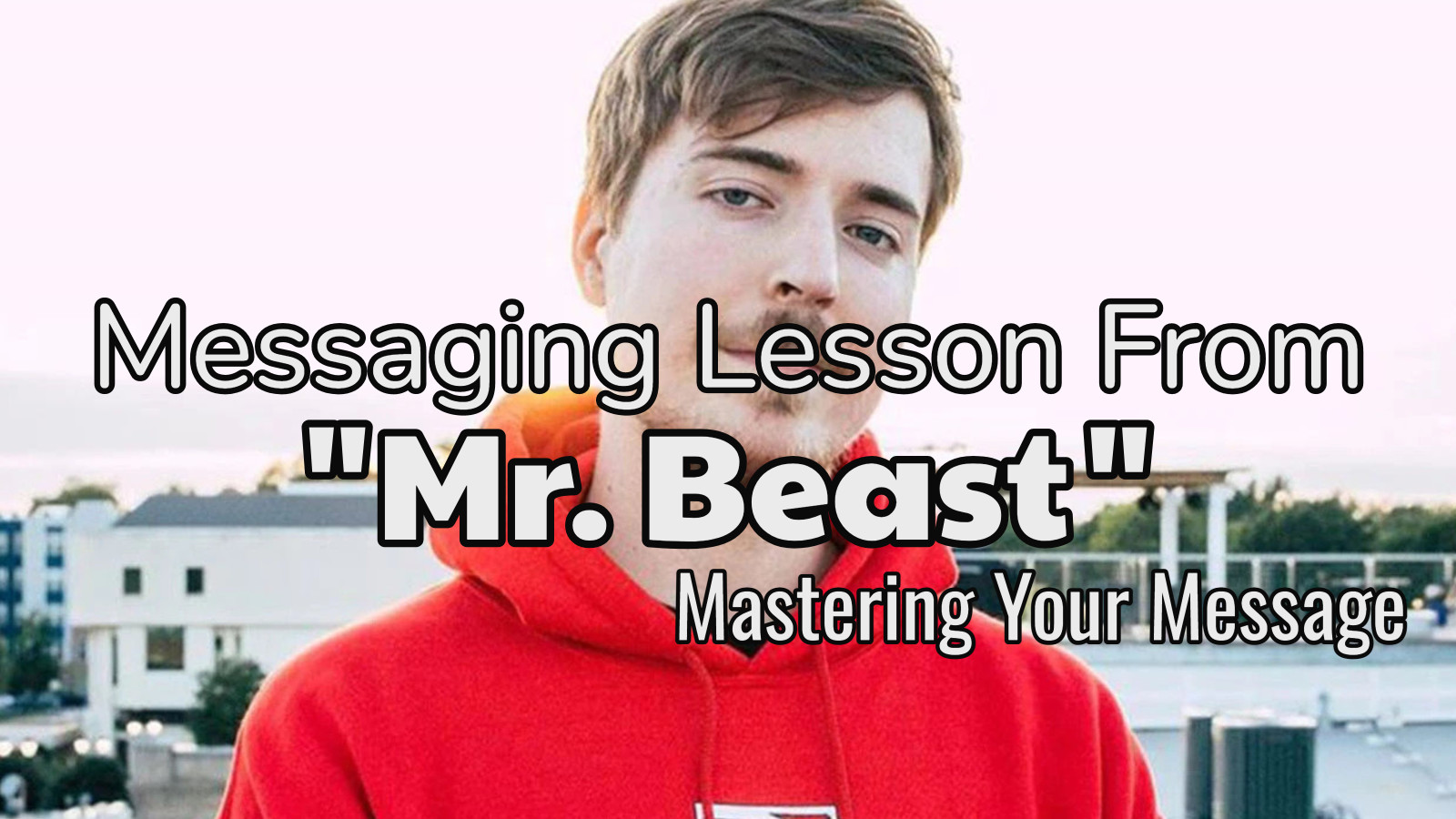Messaging Tips from Mr. Beast (AKA Jimmy Donaldson) post thumbnail image